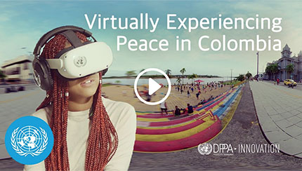 Virtually Experiencing Peace in Colombia | DPPA